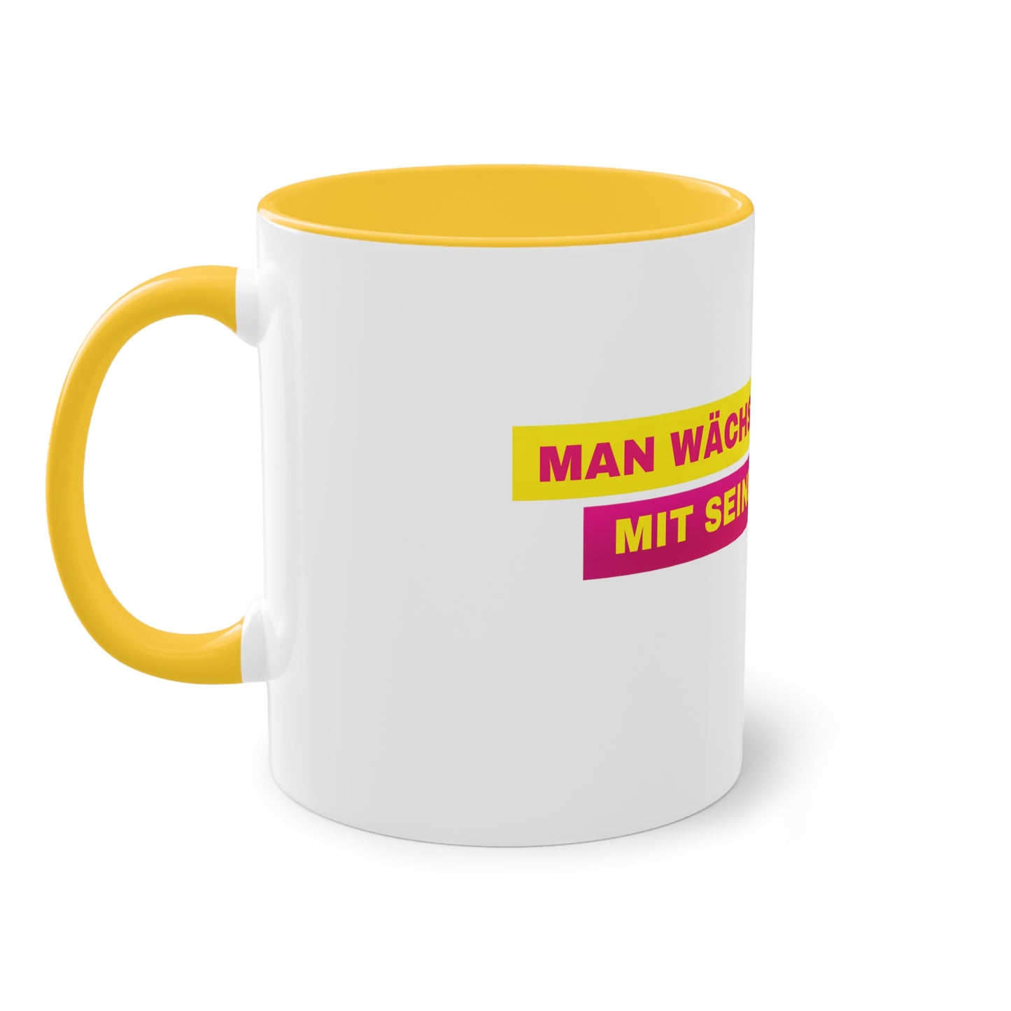 MAN WÄCHST MIT SEINEN AUSGABEN TASSE