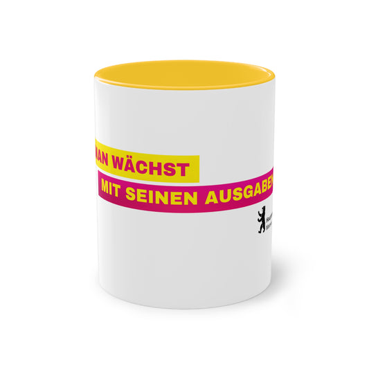 MAN WÄCHST MIT SEINEN AUSGABEN TASSE