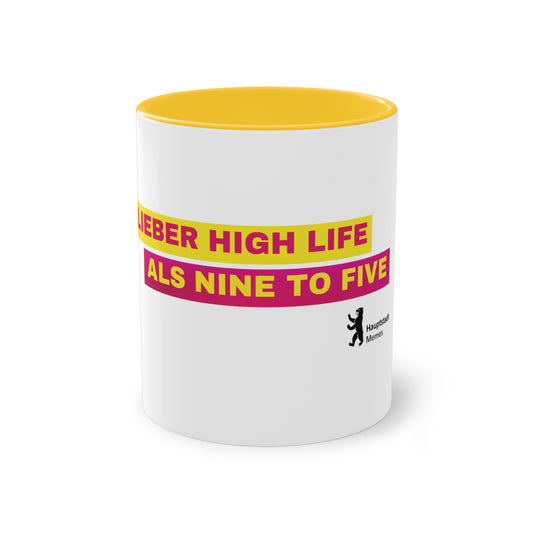 LIEBER HIGH LIFE ALS NINE TO FIVE TASSE