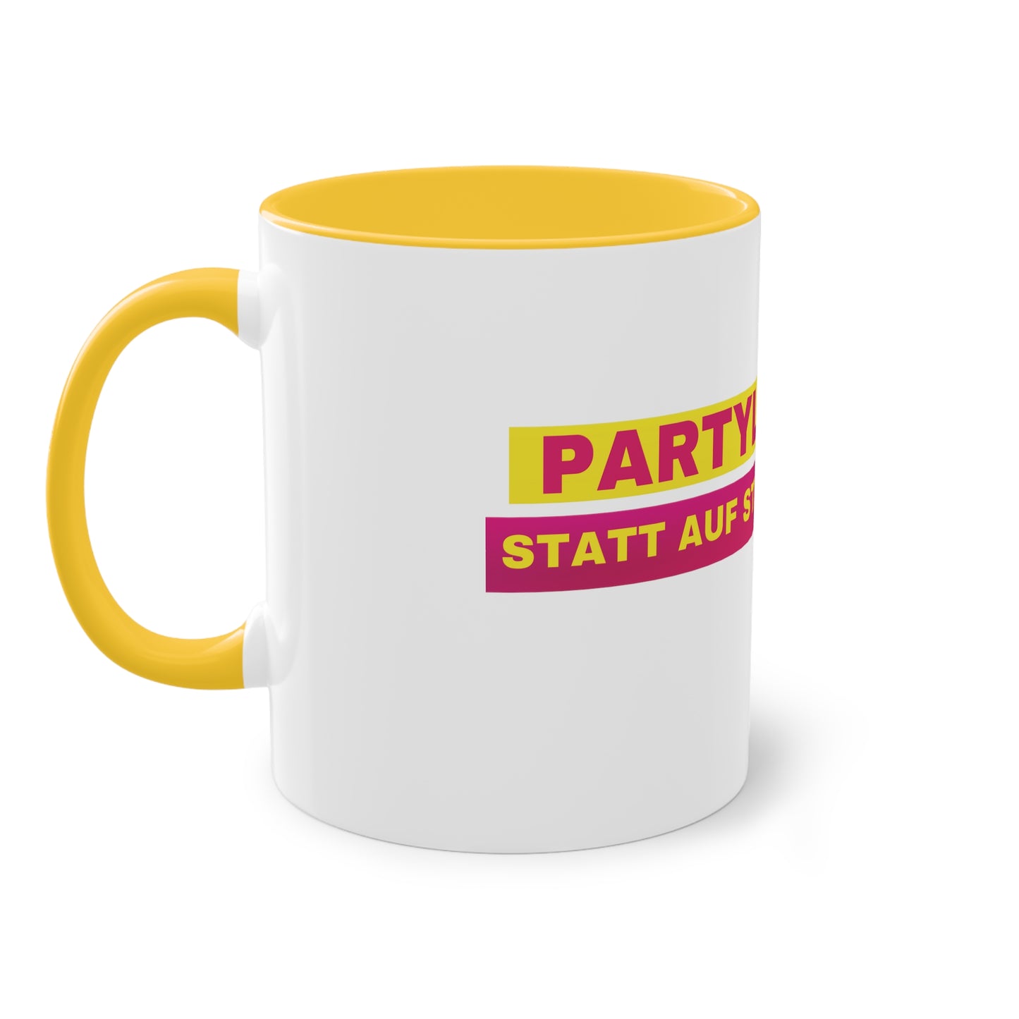 PARTYLEBEN STATT AUF STRASSEN KLEBEN TASSE
